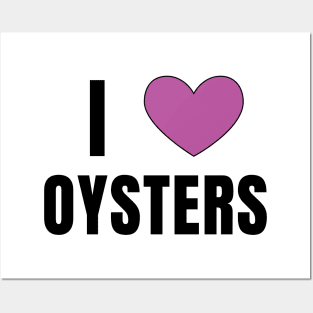 I Love Oysters Posters and Art